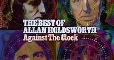 Allan Holdsworth - Against The Clock: The Best Of Allan Holdsworth