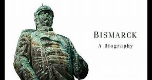 Otto von BISMARCK: A biography