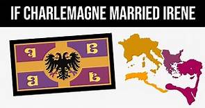 What If Charlemagne Married Irene of Athens? | Alternate History