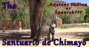 A Tour and My Dissenting View of the REAL History and Origin of Santuario de Chimayo NM