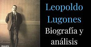 Leopoldo Lugones: biografía y análisis / Alejandría