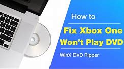 How to Fix Xbox One Won't Play DVD