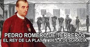 Pedro Romero de Terreros - el rey de la plata y la desgracia