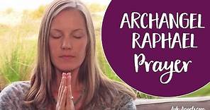 Archangel Raphael Prayer ~ An Angel Prayer to Invoke the Help of Raphael the Archangel of Healing