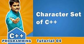 Character Set of C++ | C++ Character Set - C++ Tutorial 04