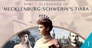 Alexandra of Mecklenburg-Schwerin's Tiara: Part 1