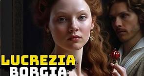 Lucrezia Borgia: La Famigerata Figlia di Papa Alessandro VI - Grandi Personalità della Storia