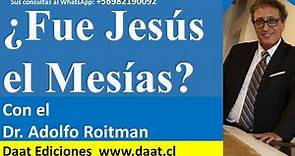 Fue Jesús el Mesías? el origen y evolución de esta creencia.. con el Dr. Adolfo Roitman