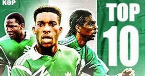 TOP 10 des Meilleurs Joueurs de l'Histoire du NIGÉRIA