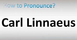 How to Pronounce Carl Linnaeus