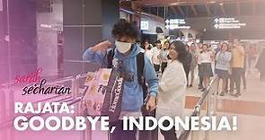 Rajata: Goodbye, Indonesia! | Sarah Secharian