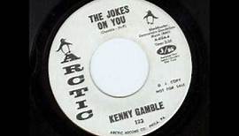 Kenny Gamble - The Jokes on You