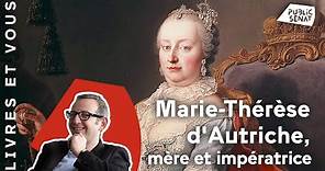 Marie-Thérèse d'Autriche, une mère, une Impératrice - Livres & Vous... (11/12/2020)