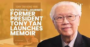 My Political Journey: Former president Tony Tan launches memoir