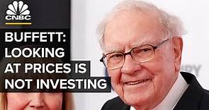 Warren Buffett: Just Looking At The Price Is Not Investing | CNBC