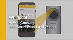 How to connect Whirlpool® Smart Front Load Washers and Dryers