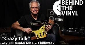 Behind The Vinyl: "Crazy Talk" with Bill Henderson from Chilliwack