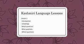 Kashmiri Language Lessons - Lesson 1- Introduction, Greetings, What , Who , Where Questions