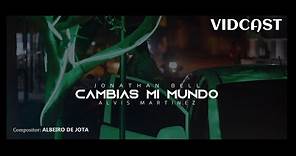 CAMBIAS MI MUNDO - JONATHAN BELL & ALVIS MARTINEZ (Video Oficial)