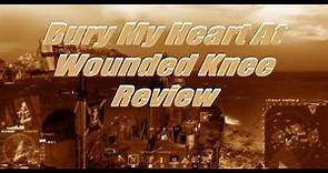 Bury my heart at Wounded Knee review