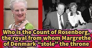 Who is the Count of Rosenborg, the royal from whom Margrethe of Denmark “stole” the throne