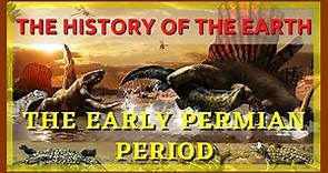 The Complete History of the Earth: Early Permian Period