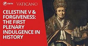 Pope Celestine V and the Forgiveness: the first plenary indulgence in history