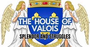 Part 4: The House of Valois: Splendor and Struggles