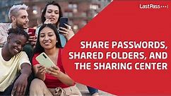 LastPass | Share Passwords, Shared Folders, and the Sharing Center
