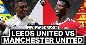 Leeds United v Manchester United | LIVE Stream Watchalong