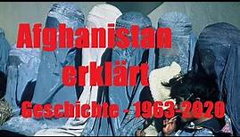 Geschichte Afghanistans erklärt - 1963 bis 2020
