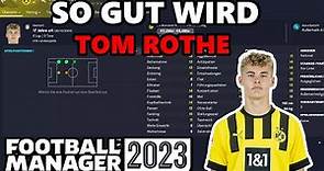 SO GUT WIRD TOM ROTHE ⚽ [ Football Manager 2023 / Deutsch ]