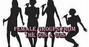 Female Groups From The 50s & 60s