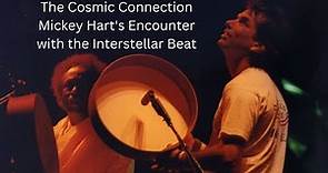 The Cosmic Connection Mickey Hart's Encounter with the Interstellar Beat