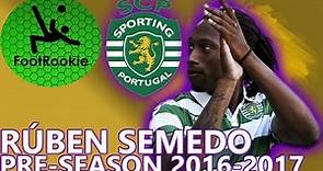 Rúben Semedo • Pre-Season • 2016-2017 • Sporting CP