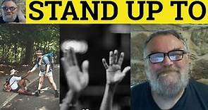 🔵 Stand Up To Meaning - Stand Up To Definition - Stand Up To Examples - Phrasal Verbs - Stand Up To