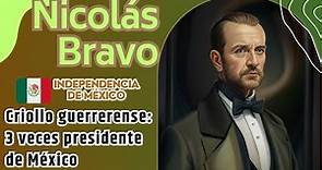 Nicolás Bravo: Criollo guerrerense, 3 veces presidente de la Nación Mexicana.