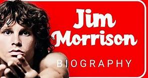 The Legendary Life of Jim Morrison: A Mini-Biography
