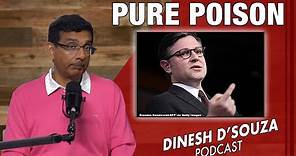 PURE POISON Dinesh D’Souza Podcast Ep763