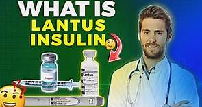 What Is Lantus Insulin?