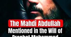 The Mahdi Abdullah Mentioned in the Will of Prophet Muhammad has Appeared