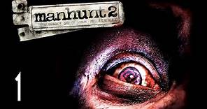 Manhunt 2 - Walkthrough Part 1 Gameplay
