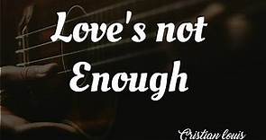 Christian Louis - Love's Not Enough lyric video