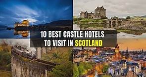 10 Best Castle Hotels to Visit in Scotland - Experience History and Luxury in the Land of Braveheart