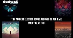 Top 40 Electro House Albums Of All Time (And Top 10 EPs)