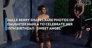 Halle Berry Shares Rare Photos of Daughter Nahla to Celebrate Her 15th Birthday: 'Sweet Angel'