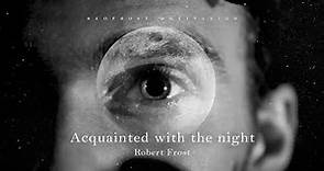Acquainted with the Night - Robert Frost (Powerful Life Poetry)