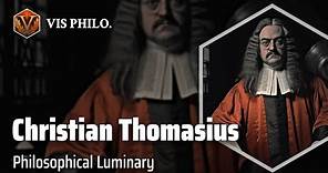 Christian Thomasius: Enlightenment Thinker｜Philosopher Biography
