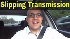 Slipping Transmission Symptoms-How To Tell If An Automatic Transmission Is Slipping
