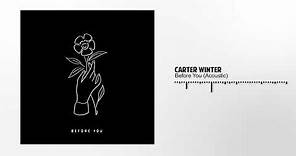 Carter Winter - Before You (Acoustic)[Official Audio]